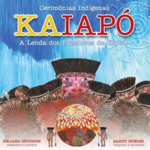 KAIAPÓ – A LENDA DOS FAZEDORES DE CHUVA
