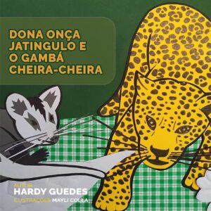 DONA ONÇA JATINGULO E O GAMBÁ CHEIRA-CHEIRA